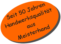 50 Jahre Handwerksqualität aus Meisterhand